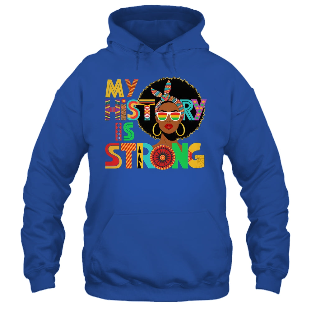My History Is Strong Melanin Women Black History Month Shirt & Hoodie | teecentury