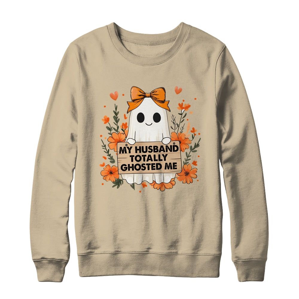 My Husband Totally Ghosted Me Spooky Funny Women Halloween Shirt & Sweatshirt | teecentury