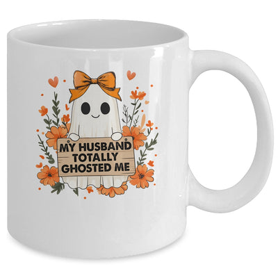 My Husband Totally Ghosted Me Spooky Funny Women Halloween Mug | teecentury
