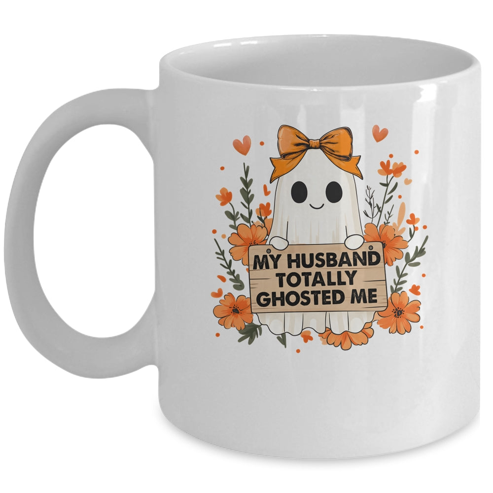 My Husband Totally Ghosted Me Spooky Funny Women Halloween Mug | teecentury