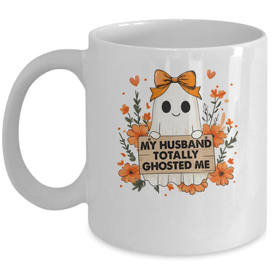 My Husband Totally Ghosted Me Spooky Funny Women Halloween Mug | teecentury