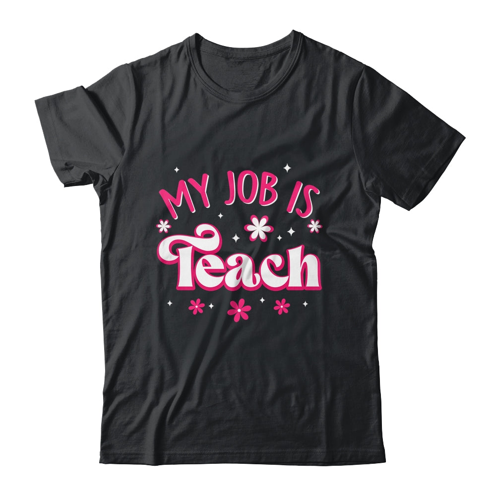 My Job Is Teach Funny Pink Retro Female Teacher Life Women Shirt & Hoodie | teecentury