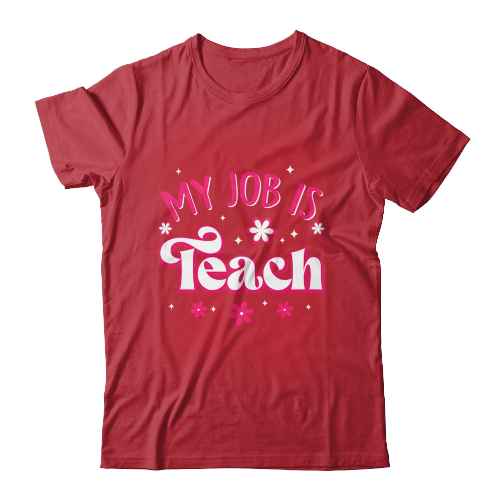 My Job Is Teach Funny Pink Retro Female Teacher Life Women Shirt & Hoodie | teecentury