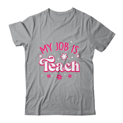 My Job Is Teach Funny Pink Retro Female Teacher Life Women Shirt & Hoodie | teecentury