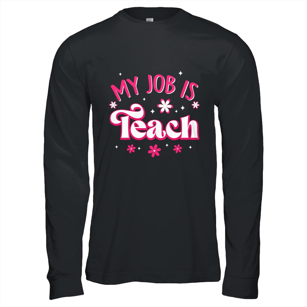 My Job Is Teach Funny Pink Retro Female Teacher Life Women Shirt & Hoodie | teecentury