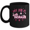 My Job Is Teach Funny Pink Retro Female Teacher Life Women Mug | teecentury
