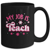 My Job Is Teach Funny Pink Retro Female Teacher Life Women Mug | teecentury