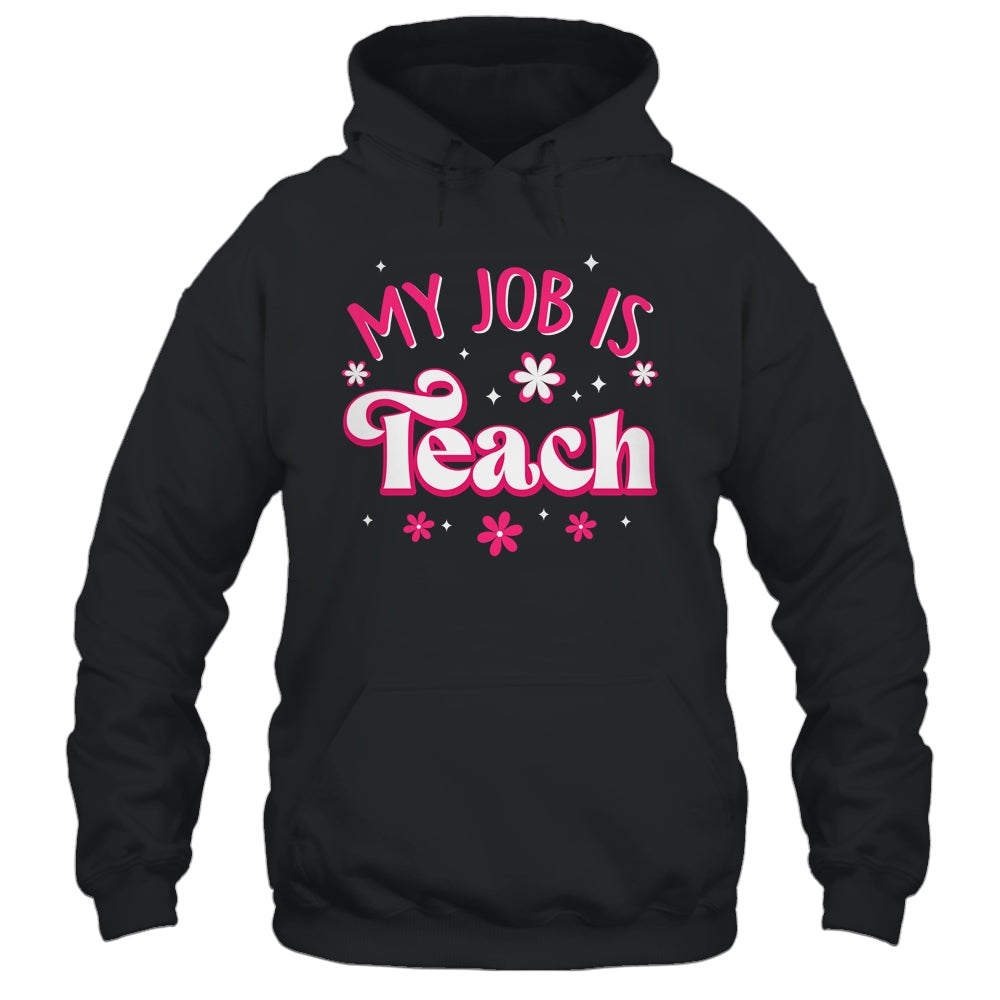 My Job Is Teach Funny Pink Retro Female Teacher Life Women Shirt & Hoodie | teecentury