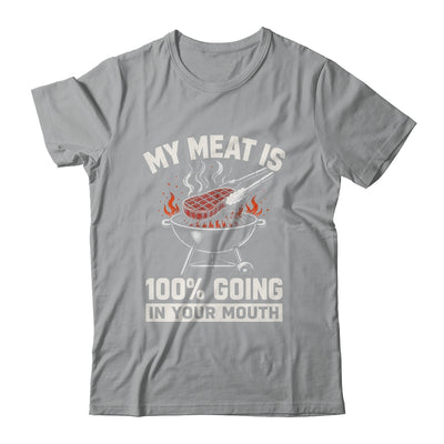 My Meat Is 100% Going In Your Mouth Funny Bbq Dad Grilling Shirt & Hoodie | teecentury
