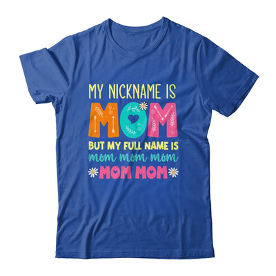 My Nickname Is MOM Full Name MOM MOM MOM Mothers Day Funny Shirt & Tank Top | teecentury