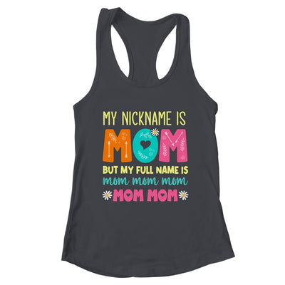 My Nickname Is MOM Full Name MOM MOM MOM Mothers Day Funny Shirt & Tank Top | teecentury