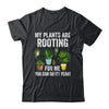My Plants Are Rooting For Me Funny Gardening Gardener Lover Shirt & Tank Top | teecentury