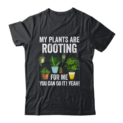 My Plants Are Rooting For Me Funny Gardening Gardener Lover Shirt & Tank Top | teecentury