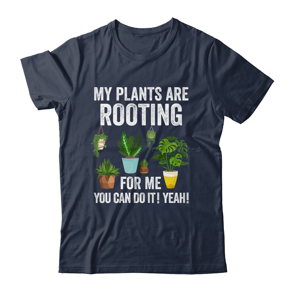 My Plants Are Rooting For Me Funny Gardening Gardener Lover Shirt & Tank Top | teecentury