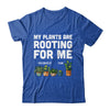 My Plants Are Rooting For Me Funny Gardening Gardener Lover Shirt & Tank Top | teecentury