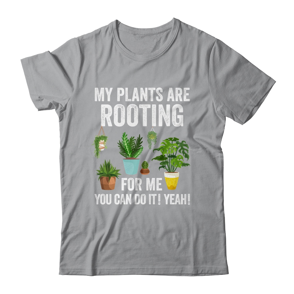 My Plants Are Rooting For Me Funny Gardening Gardener Lover Shirt & Tank Top | teecentury
