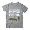 My Plants Are Rooting For Me Funny Gardening Gardener Lover Shirt & Tank Top | teecentury