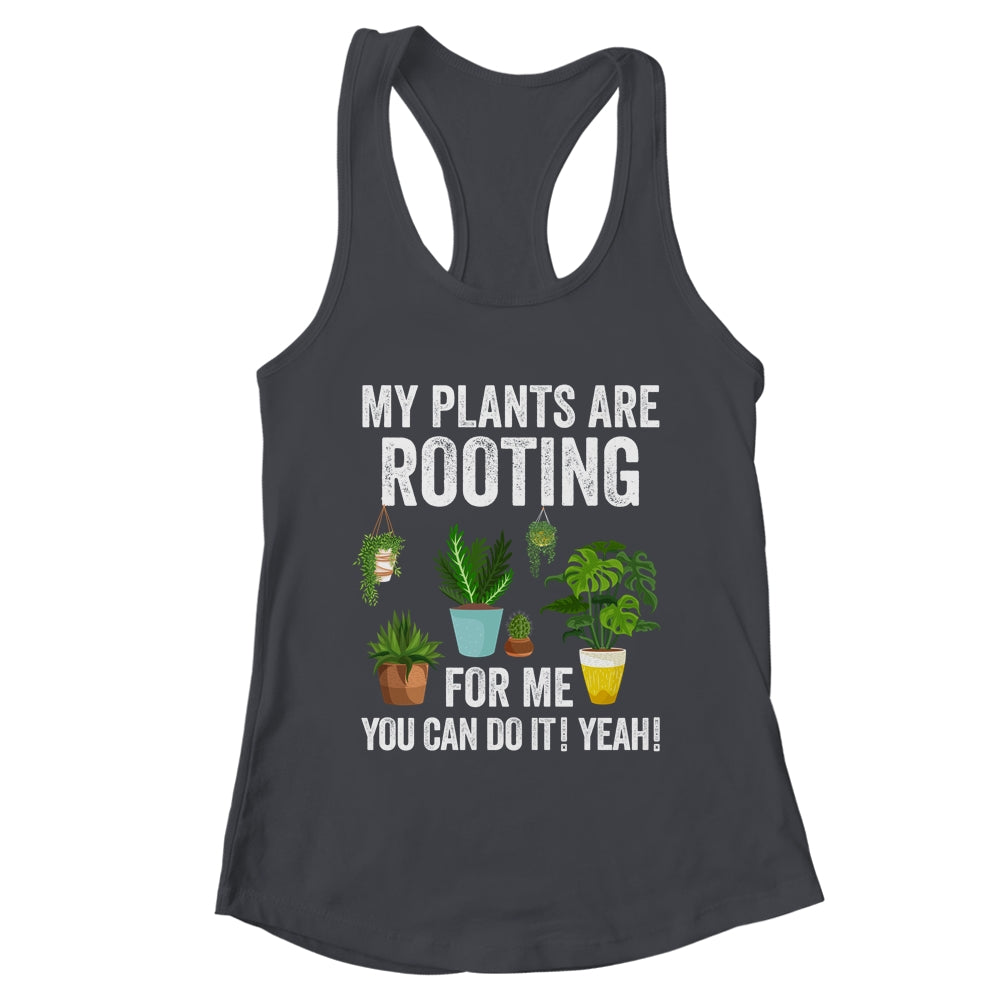 My Plants Are Rooting For Me Funny Gardening Gardener Lover Shirt & Tank Top | teecentury