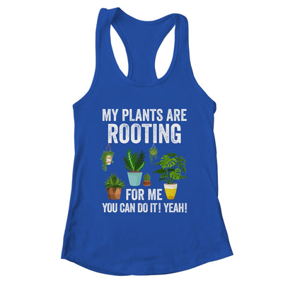 My Plants Are Rooting For Me Funny Gardening Gardener Lover Shirt & Tank Top | teecentury