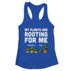 My Plants Are Rooting For Me Funny Gardening Gardener Lover Shirt & Tank Top | teecentury