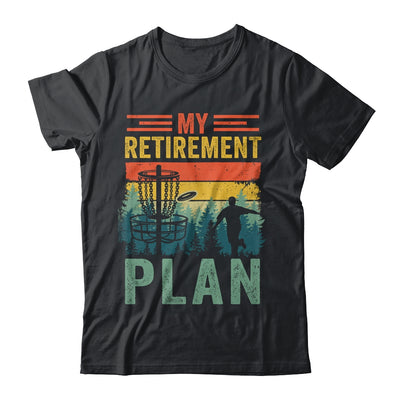 My Retirement Plan Funny Disc Golf For Dad Grandpa Old Man Shirt & Hoodie | teecentury