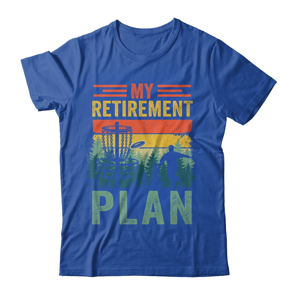 My Retirement Plan Funny Disc Golf For Dad Grandpa Old Man Shirt & Hoodie | teecentury