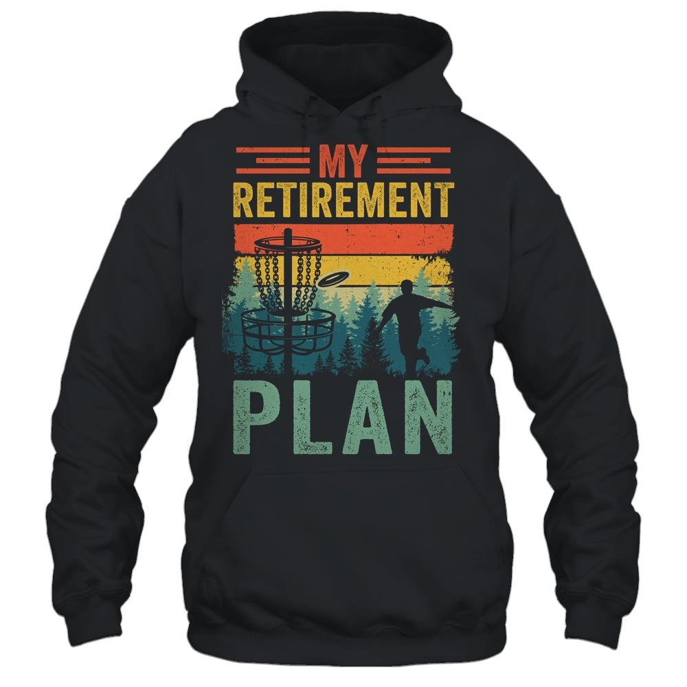 My Retirement Plan Funny Disc Golf For Dad Grandpa Old Man Shirt & Hoodie | teecentury