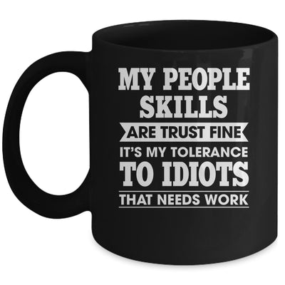My Tolerance To Idiots Needs Work Funny Sarcasm Men Women Mug | teecentury