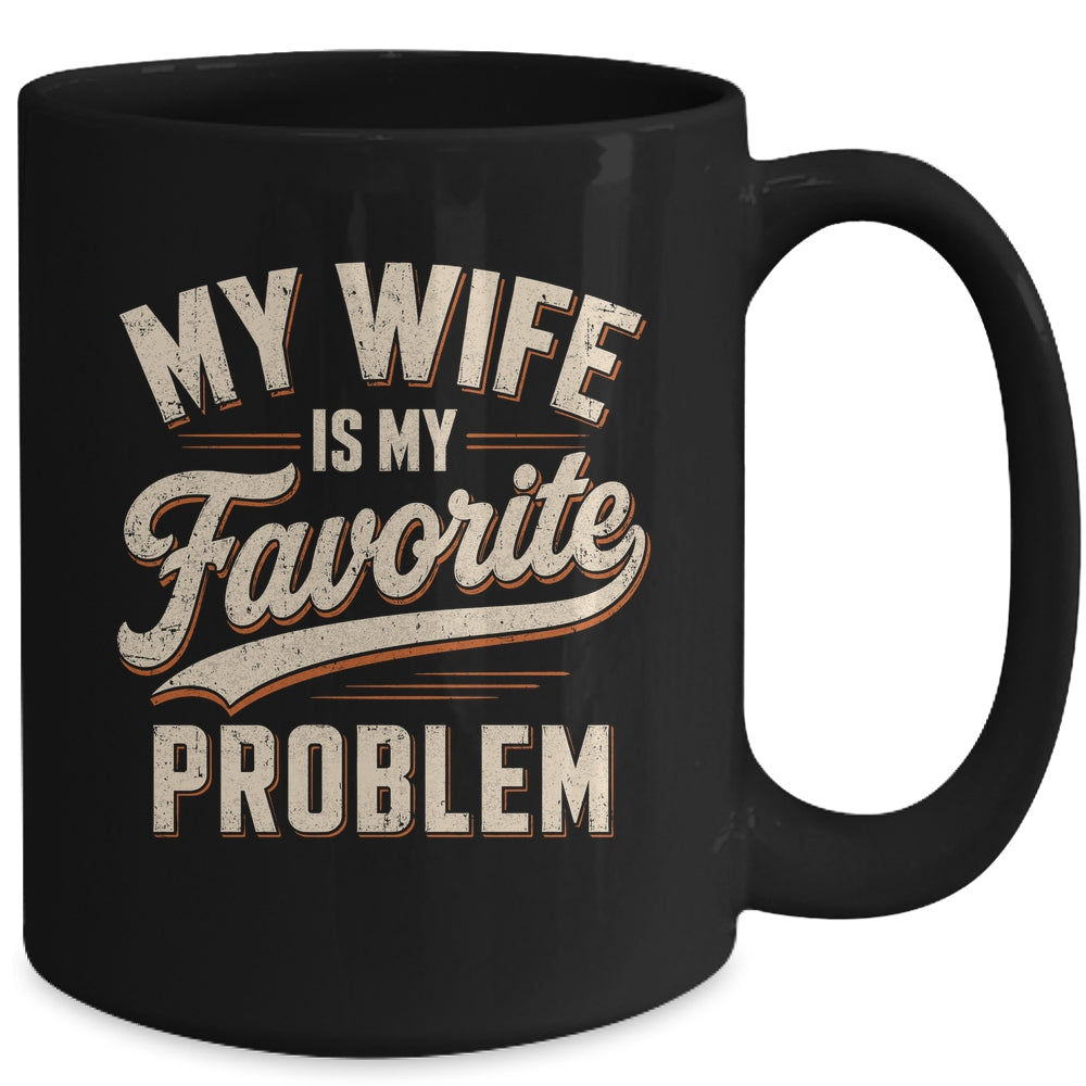 My Wife Is My Favorite Problem Funny Husband Fathers Day Mug | teecentury