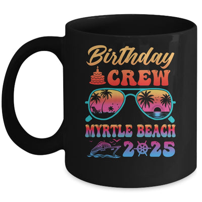Myrtle Beach Birthday Crew Vacation Cruise 2025 Summer Trip Group Mug | teecentury
