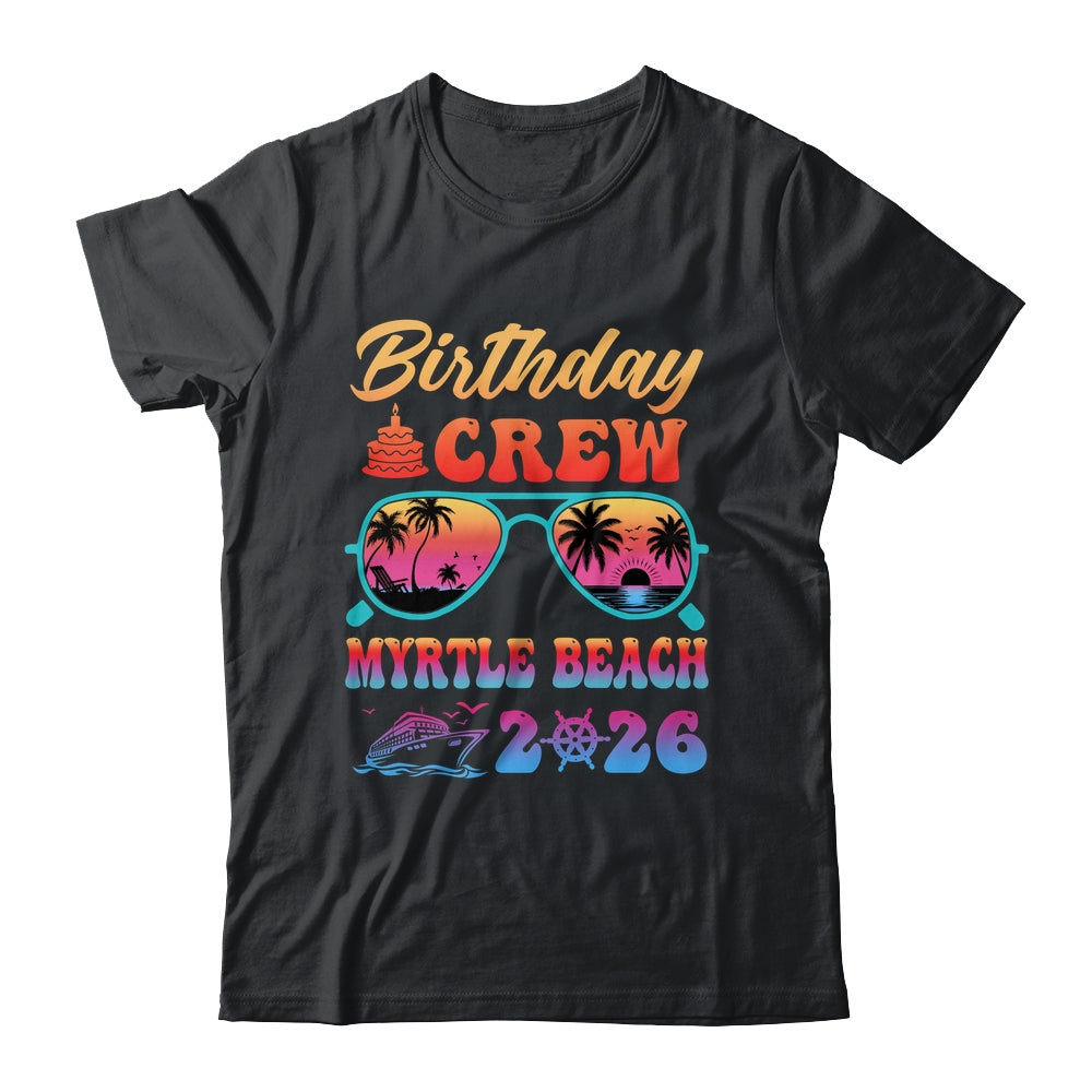 Myrtle Beach Birthday Crew Vacation Cruise 2026 Summer Trip Group Shirt & Tank Top | teecentury