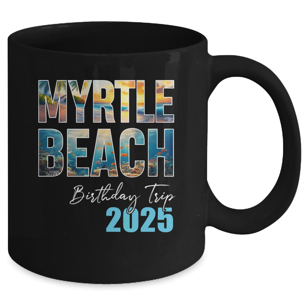 Myrtle Beach Birthday Trip 2025 Vacation Party Crew Cruise Mug | teecentury