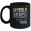Myrtle Beach Birthday Trip 2025 Vacation Party Crew Cruise Mug | teecentury