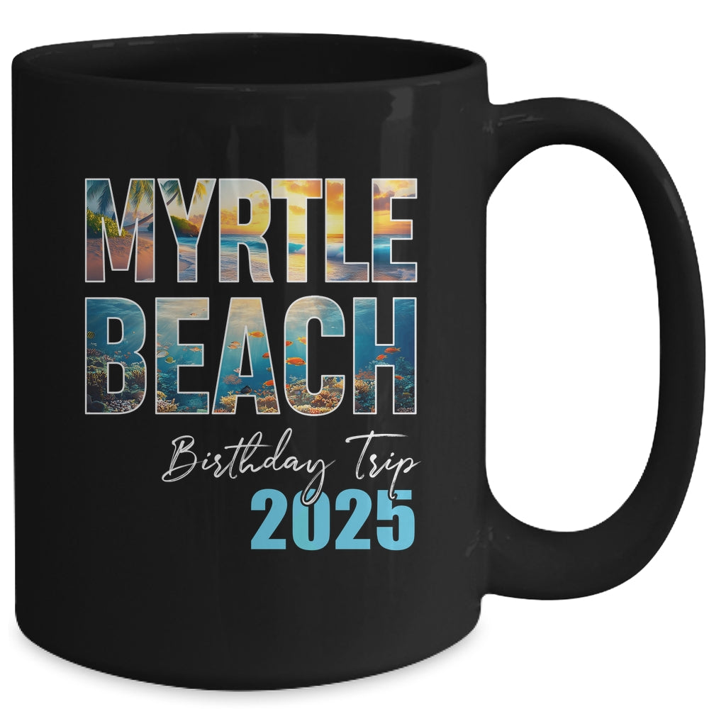 Myrtle Beach Birthday Trip 2025 Vacation Party Crew Cruise Mug | teecentury