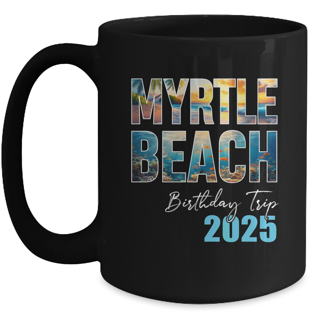 Myrtle Beach Birthday Trip 2025 Vacation Party Crew Cruise Mug | teecentury