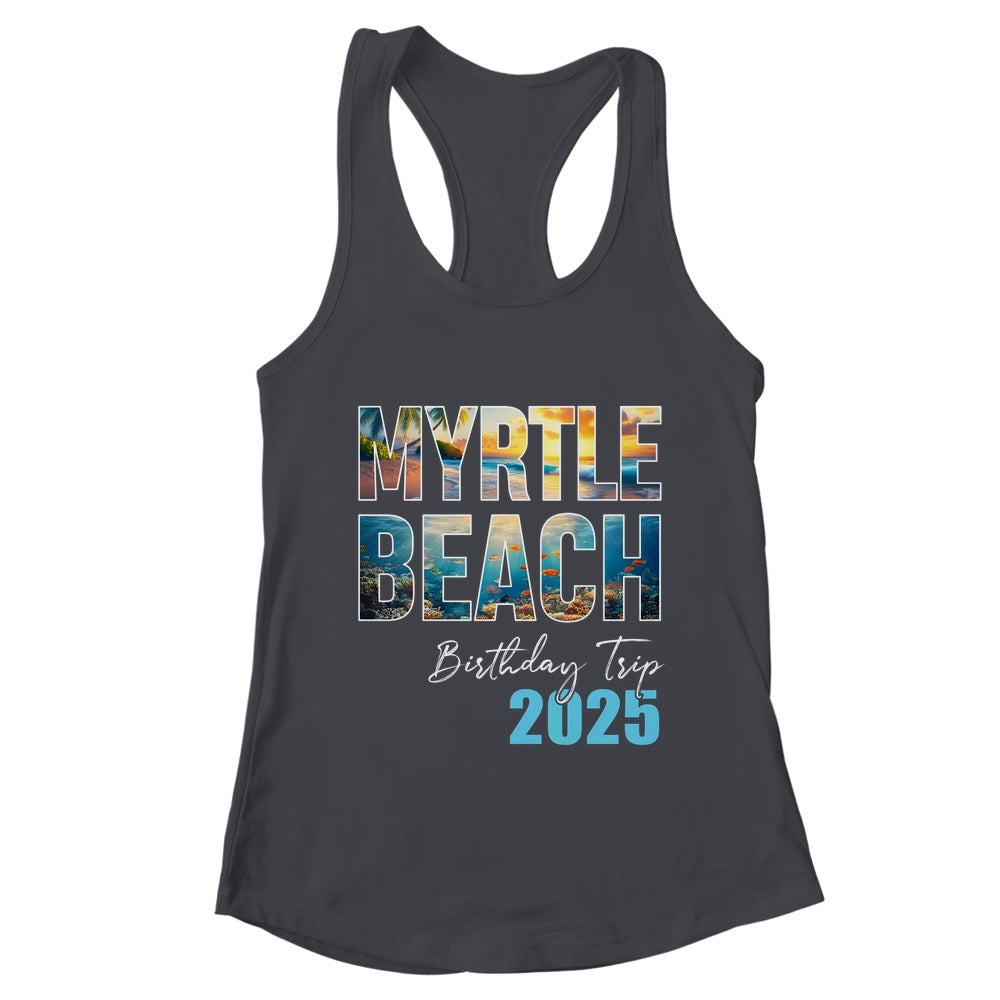 Myrtle Beach Birthday Trip 2025 Vacation Party Crew Cruise Shirt & Tank Top | teecentury