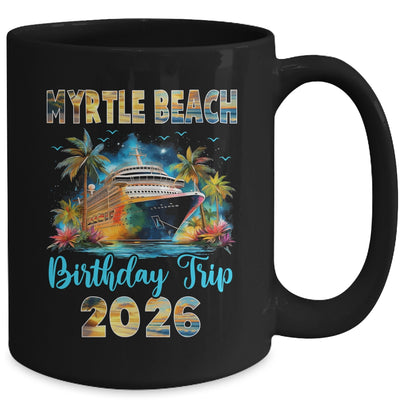 Myrtle Beach Birthday Trip 2026 Birthday Cruise Party Vacation Mug | teecentury