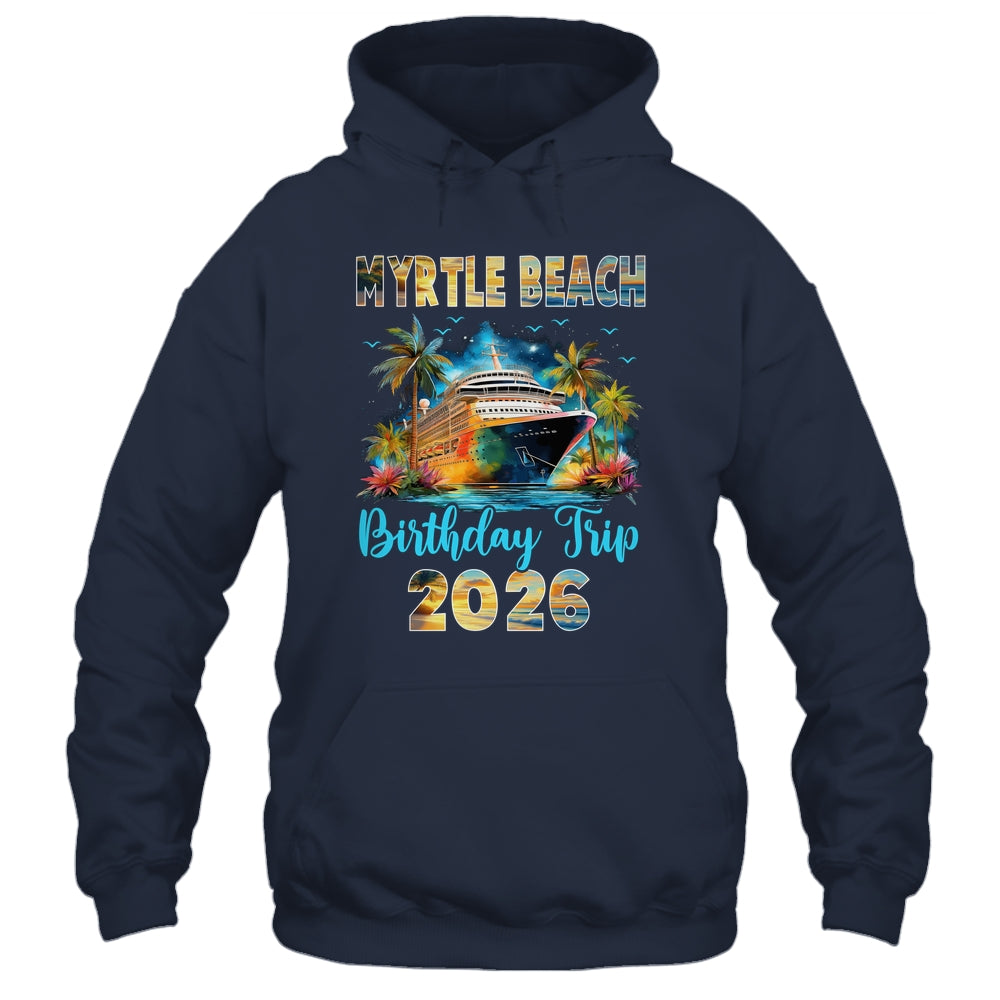 Myrtle Beach Birthday Trip 2026 Birthday Cruise Party Vacation Shirt & Tank Top | teecentury