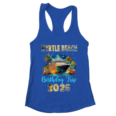 Myrtle Beach Birthday Trip 2026 Birthday Cruise Party Vacation Shirt & Tank Top | teecentury