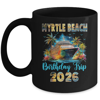 Myrtle Beach Birthday Trip 2026 Family Birthday Cruise Vacation Mug | teecentury