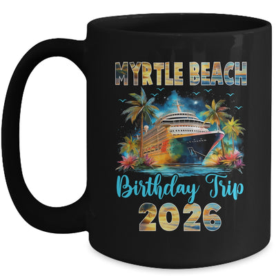 Myrtle Beach Birthday Trip 2026 Family Birthday Cruise Vacation Mug | teecentury