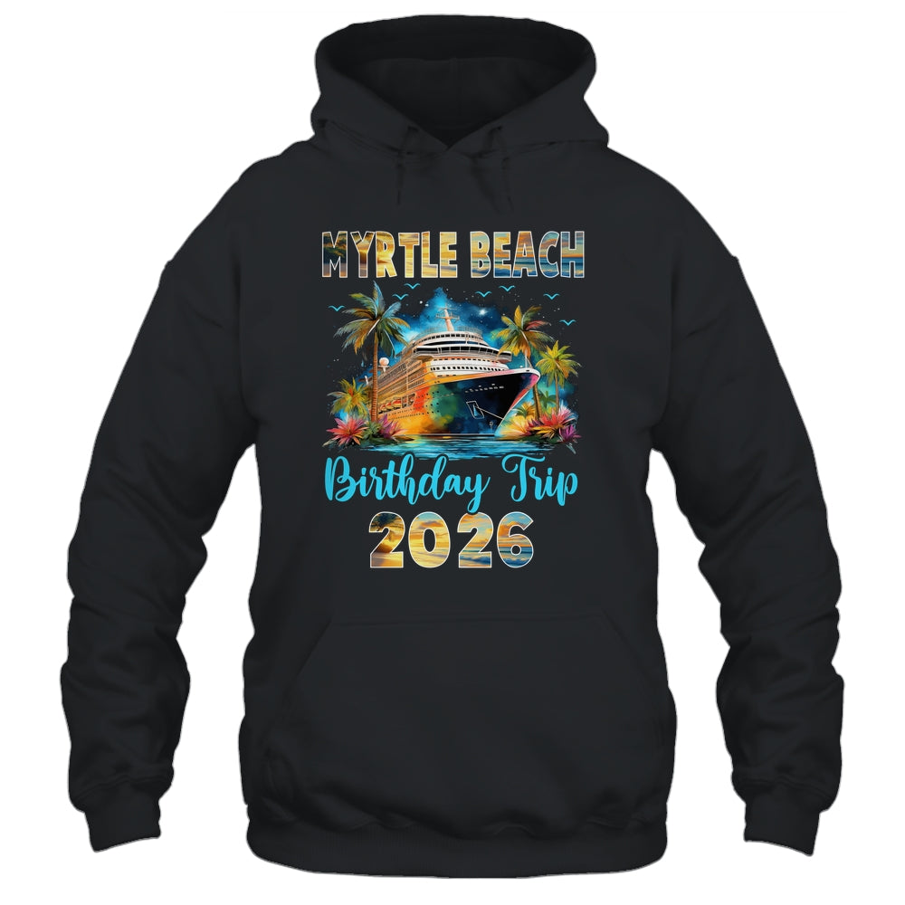 Myrtle Beach Birthday Trip 2026 Family Birthday Cruise Vacation Shirt & Tank Top | teecentury