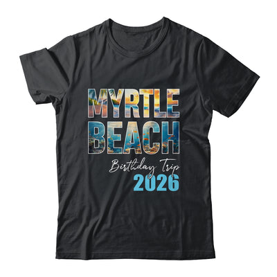 Myrtle Beach Birthday Trip 2026 Vacation Party Crew Cruise Shirt & Tank Top | teecentury