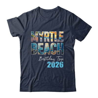 Myrtle Beach Birthday Trip 2026 Vacation Party Crew Cruise Shirt & Tank Top | teecentury
