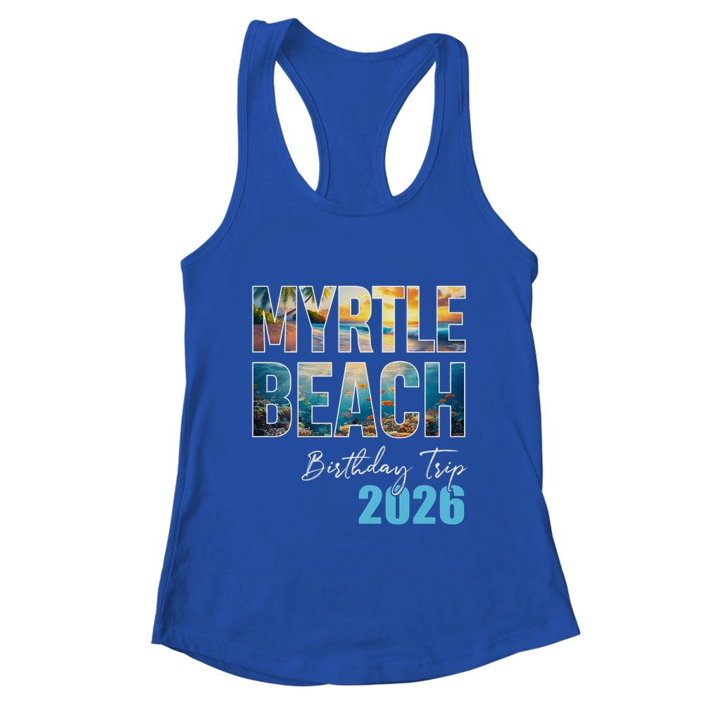 Myrtle Beach Birthday Trip 2026 Vacation Party Crew Cruise Shirt & Tank Top | teecentury