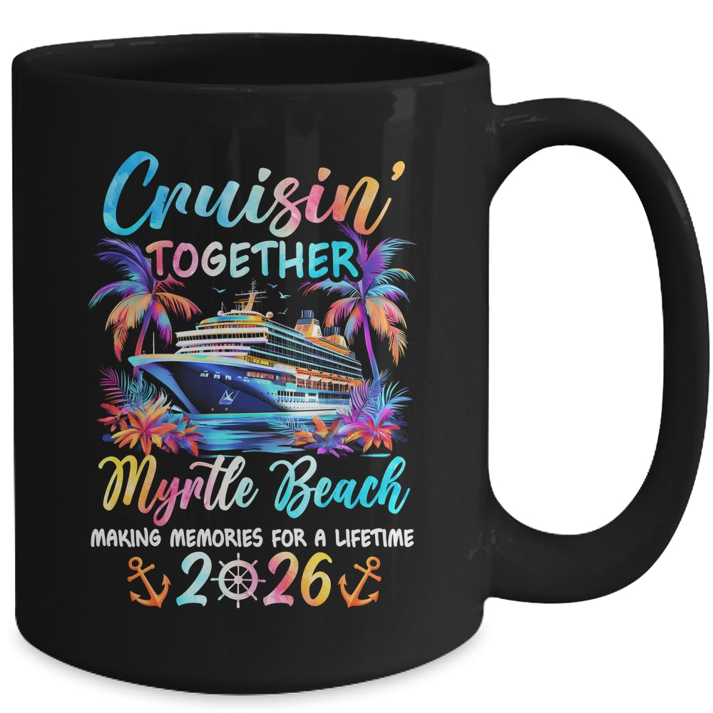 Myrtle Beach Cruise 2026 Family Cruisin' Vacation Together Mug | teecentury