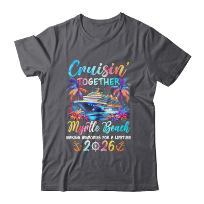 Myrtle Beach Cruise 2026 Family Cruisin' Vacation Together Shirt & Tank Top | teecentury