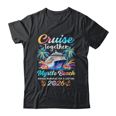 Myrtle Beach Cruise 2026 Family Vacation Cruisin’ Together Shirt & Tank Top | teecentury