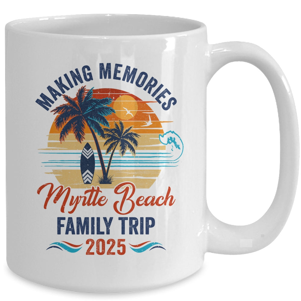 Myrtle Beach Family Vacation 2025 Making Memories Together Trip Mug | teecentury