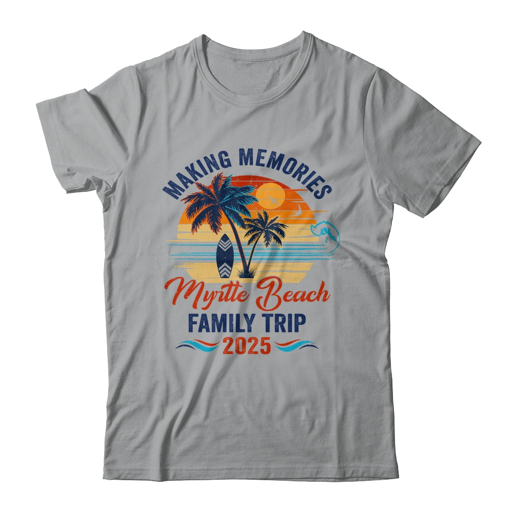 Myrtle Beach Family Vacation 2025 Making Memories Together Trip Shirt & Tank Top | teecentury